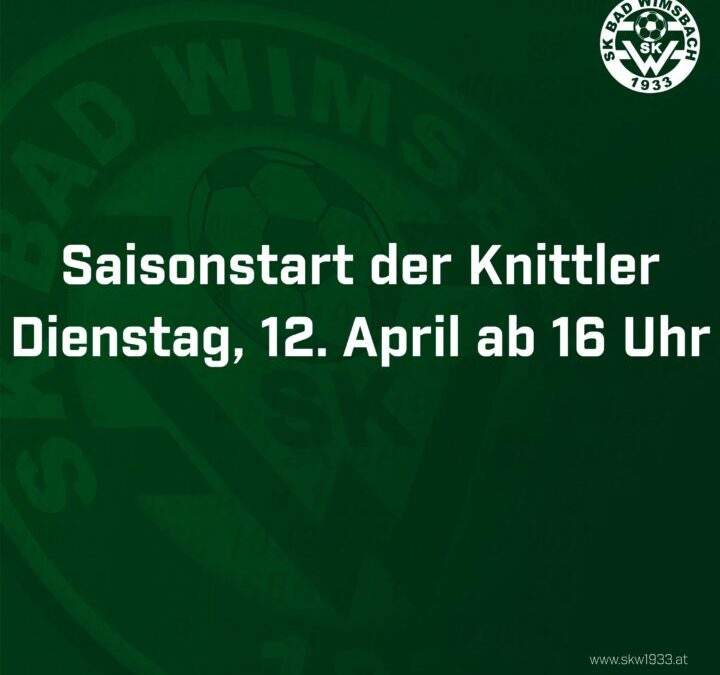Saisonstart der Knittler – 12. April ´22 ab 16 Uhr