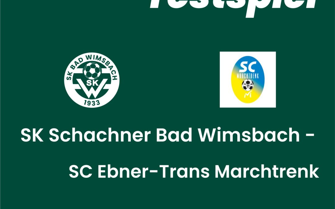 Testspiel gegen SC Marchtrenk – FR 28.7.